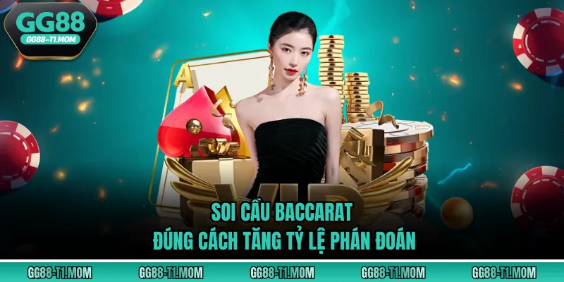 Soi cầu baccarat đúng cách tăng tỷ lệ phán đoán