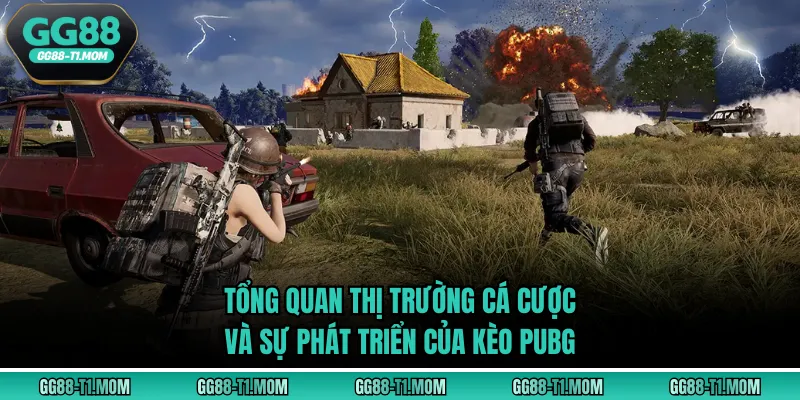 Tổng quan thị trường cá cược và sự phát triển của kèo PUBG