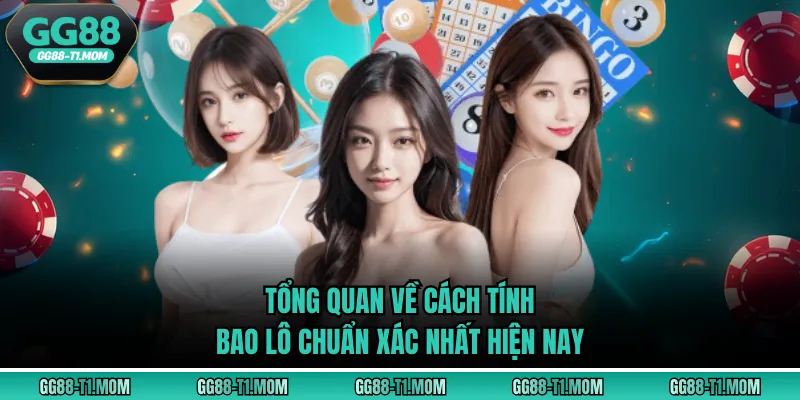 Tổng quan về cách tính bao lô chuẩn xác nhất hiện nay