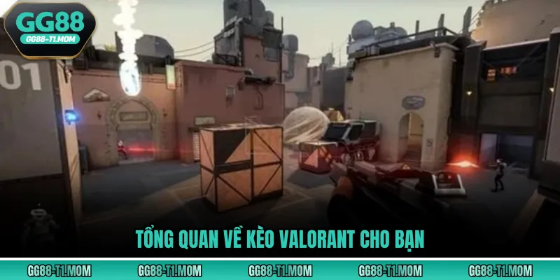 Tổng quan về kèo valorant cho bạn