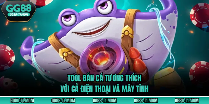 Tool bắn cá tương thích với cả điện thoại và máy tính