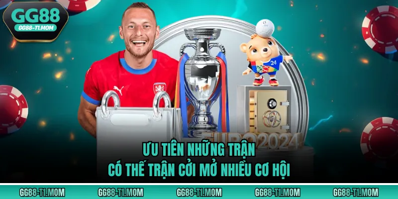 Ưu tiên những trận có thế trận cởi mở nhiều cơ hội